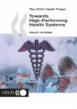 Towards High-Performing Health Systems : Policy Studies.