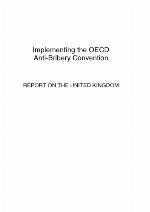 Implementing the OECD Anti-Bribery Convention : Report on the United Kingdom.