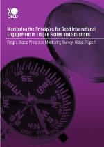 Monitoring the principles for good international engagement in fragile states and situations : fragile states principles monitoring survey, global report.