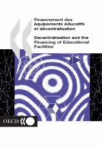 Financement des équipements éducatifs et décentralisation = Decentralisation and the financing of educational facilities
