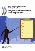OECD best practice principles for regulatory policy : regulatory enforcement and inspections.
