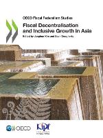 Fiscal Decentralisation and Inclusive Growth in Asia