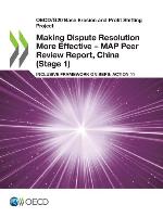 Making dispute resolution more effective - MAP peer review report inclusive framework on BEPS: action 14 China (stage 1)