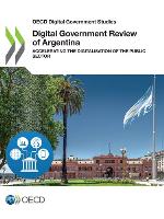 OECD DIGITAL GOVERNMENT STUDIES DIGITAL GOVERNMENT REVIEW OF ARGENTINA ACCELERATING THE DIGITALISATION OF THE PUBLIC SECTOR