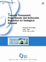 Towards transparent, proportionate and deliverable regulation for geological disposal : workshop proceedings, Tokyo, Japan, 20-22 January 2009.