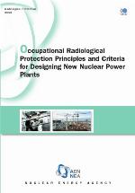 Occupational radiological protection principles and criteria for designing new nuclear power plants.