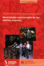 Mantenerse en forma para la vida : necesidades nutricionales de los adultos mayores.