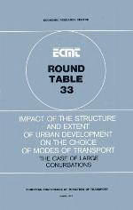 Impact of the structure and extent of urban development on the choice of modes of transport : the case of large conurbations : report of the thirty-third Round Table on Transport Economics held in Paris on 26th and 27th February, 1976