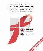 Handbook for legislators on HIV/AIDS, law and human rights : action to combat HIV/AIDS in view of its devastating human, economic and social impact