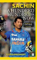 Sachin: A Hundred Hundreds Now [Apr 01, 2012] Krishnaswamy, V.; Dravid, Rahul and Ramakant, Achrekar
