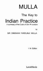 Mulla The Key to Indian Practice- A summary of the Code of Civil Procedure