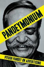 Pandeymonium : Piyush Pandey on Advertising