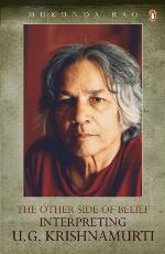 Other Side of Belief : Interpreting U.G. Krishnamurti