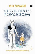 The Children of Tomorrow: A Monk's Guide to Mindful Parenting