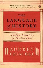 The Language Of History: Sanskrit Narratives Of A Muslim Past