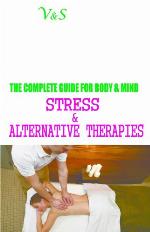 PERFECT HEALTH : the complete guide for body & mind : STRESS & ALTERNATIVE THERAPIES.