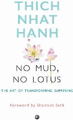 No Mud, No Lotus: The Art of Transforming Suffering