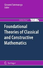 Foundational Theories Of Classical And Constructive Mathematics (The Western Ontario Series In Philosophy Of Science)