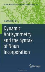 Dynamic Antisymmetry And The Syntax Of Noun Incorporation (Studies In Natural Language And Linguistic Theory)