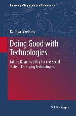 Doing good with technologies : taking responsibility for the social role of emerging technologies