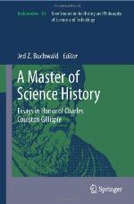 A Master of Science History : Essays in Honor of Charles Coulston Gillispie