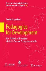 Pedagogies for development : the politics and practice of child-centred education in India