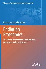 Radiation Proteomics: The effects of ionizing and non-ionizing radiation on cells and tissues (Advances in Experimental Medicine and Biology, 990)