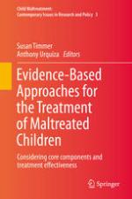 Evidence-Based Approaches for the Treatment of Maltreated Children Considering core components and treatment effectiveness
