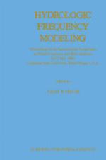 Hydrologic Frequency Modeling : Proceedings of the International Symposium on Flood Frequency and Risk Analyses, 14-17 May 1986, Louisiana State University, Baton Rouge, U.S.A.