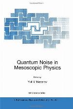 Quantum noise in mesoscopic physics : Proceedings of the NATO Advanced Research Workshop on Quantum Noise in Mesoscopic Physics Delft, the Netherlands 2-4 June 2002