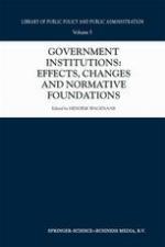 Government Institutions: Effects, Changes and Normative Foundations