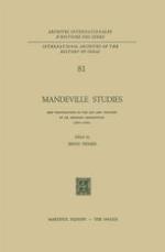 Mandeville Studies : New Explorations in the Art and Thought of Dr. Bernard Mandeville (1670-1733)