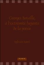 georges Bataille, � l'Extr�mit� Fuyante de la Po�sie