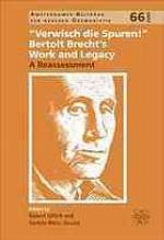 "Verwisch die Spuren!" : Bertolt Brecht's work and legacy : a reassessment