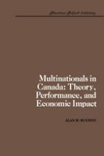 Multinationals in Canada : Theory, Performance and Economic Impact.