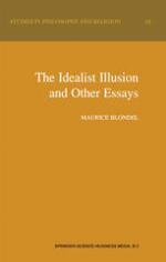 The Idealist Illusion and Other Essays : Translation and Introduction by Fiachra Long Annotations by Fiachra Long and Claude Troisfontaines