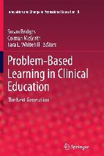 Problem-Based Learning in Clinical Education: The Next Generation (Innovation and Change in Professional Education, 8)