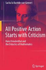 All Positive Action Starts with Criticism Hans Freudenthal and the Didactics of Mathematics