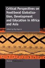 Critical Perspectives on Neoliberal Globalization, Development and Education in Africa and Asia