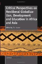 Critical Perspectives on Neoliberal Globalization, Development and Education in Africa and Asia