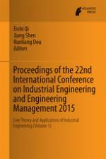 Proceedings of the 22nd International Conference on Industrial Engineering and Engineering Management 2015 : innovation and practice in industrial engineering and management (volume 2)nVolume 1, Core theory and applications of industrial engineerin