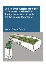Design and development of two novel constructed wetlands : the duplex-constructed wetland and the constructed wetroof