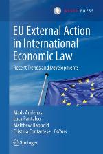 EU External Action in International Economic Law : Recent Trends and Developments