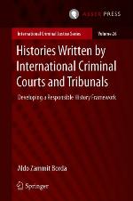 Histories Written by International Criminal Courts and Tribunals : Developing a Responsible History Framework