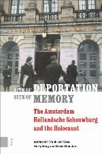 Site of Deportation, Site of Memory: The Amsterdam Hollandsche Schouwburg and the Holocaust
