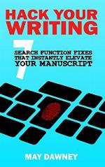 Hack Your Writing: Seven Search Function Fixes That Instantly Elevate Your Manuscript (Get Ready To Publish)