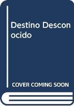 Destino Desconocido (Spanish Edition)