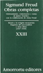 Moisés y la religión monoteísta; Esquema del psicoanálisis y otras obras 1937-39 (Obras completas, Vol 23)