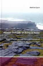 Atlantic outlooks on being at home : Gaelic place-lore and the construction of a sense of place in medieval Iceland