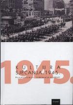 Kultura sjećanja : 1945. : povijesni lomovi i svladavanje prošlosti